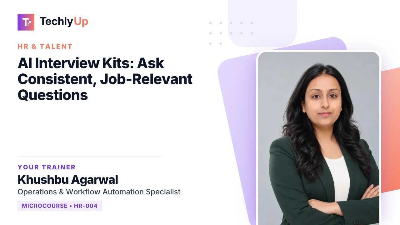 AI Interview Kits: Ask Consistent, Job-Relevant Questions — microcourse thumbnail with trainer Khushbu Agarwal