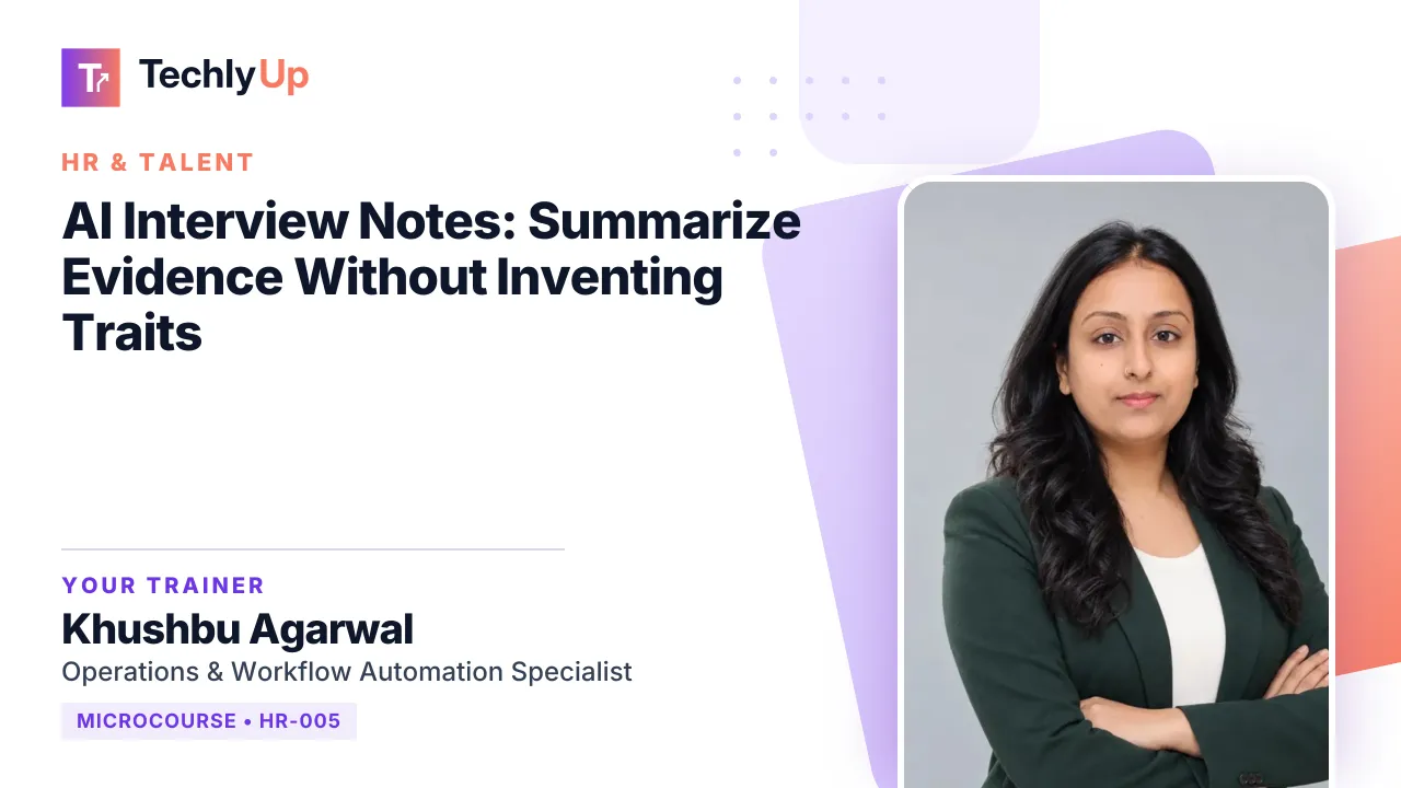 AI Interview Notes: Summarize Evidence Without Inventing Traits — microcourse thumbnail with trainer Khushbu Agarwal
