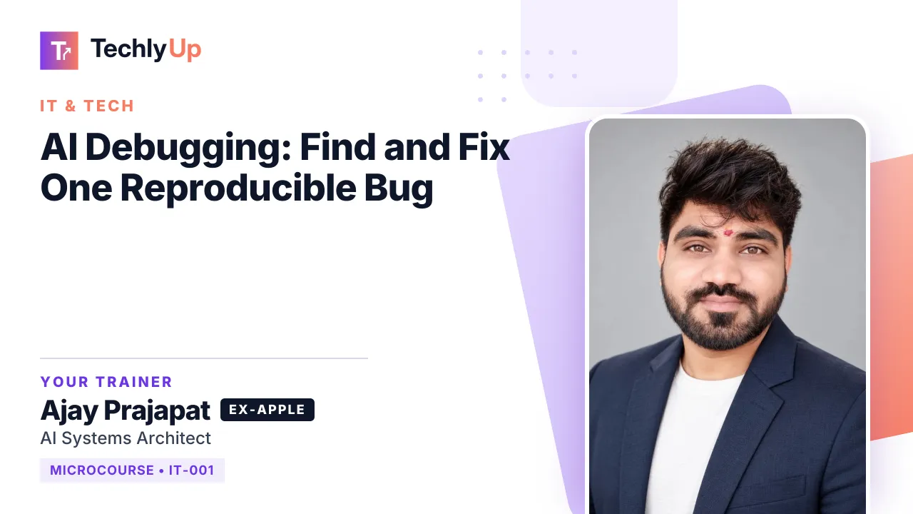 AI Debugging: Find and Fix One Reproducible Bug — microcourse thumbnail with trainer Ajay Prajapat