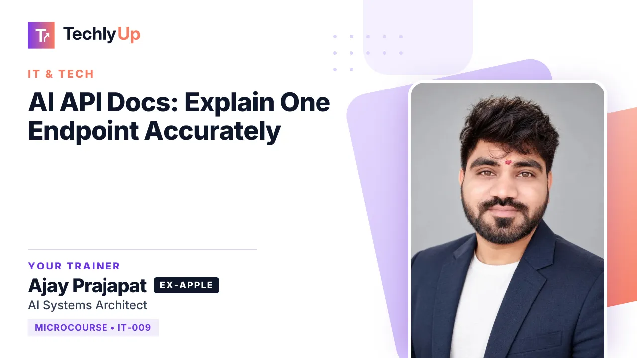 AI API Docs: Explain One Endpoint Accurately — microcourse thumbnail with trainer Ajay Prajapat