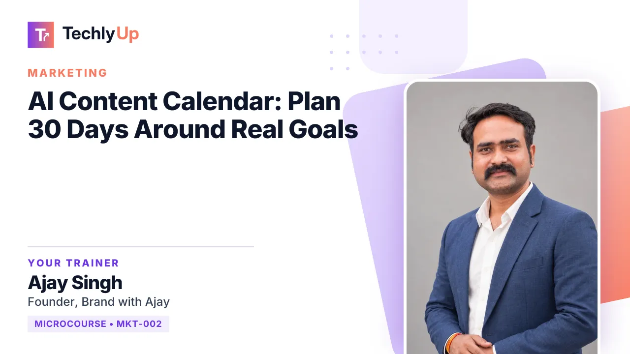 AI Content Calendar: Plan 30 Days Around Real Goals — microcourse thumbnail with trainer Ajay Singh