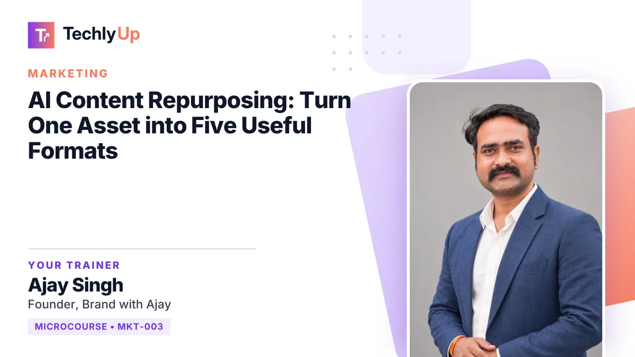 AI Content Repurposing: Turn One Asset into Five Useful Formats — microcourse thumbnail with trainer Ajay Singh