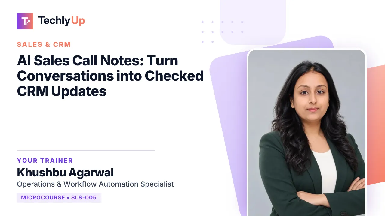AI Sales Call Notes: Turn Conversations into Checked CRM Updates — microcourse thumbnail with trainer Khushbu Agarwal