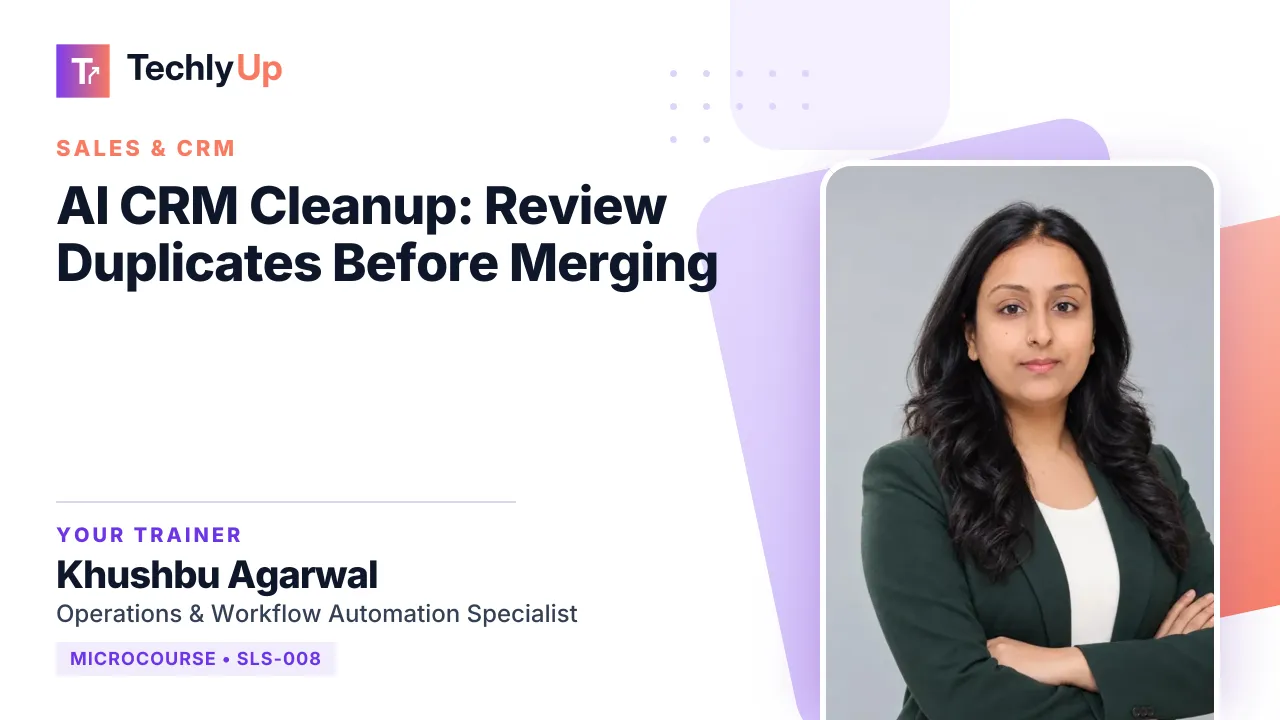AI CRM Cleanup: Review Duplicates Before Merging — microcourse thumbnail with trainer Khushbu Agarwal