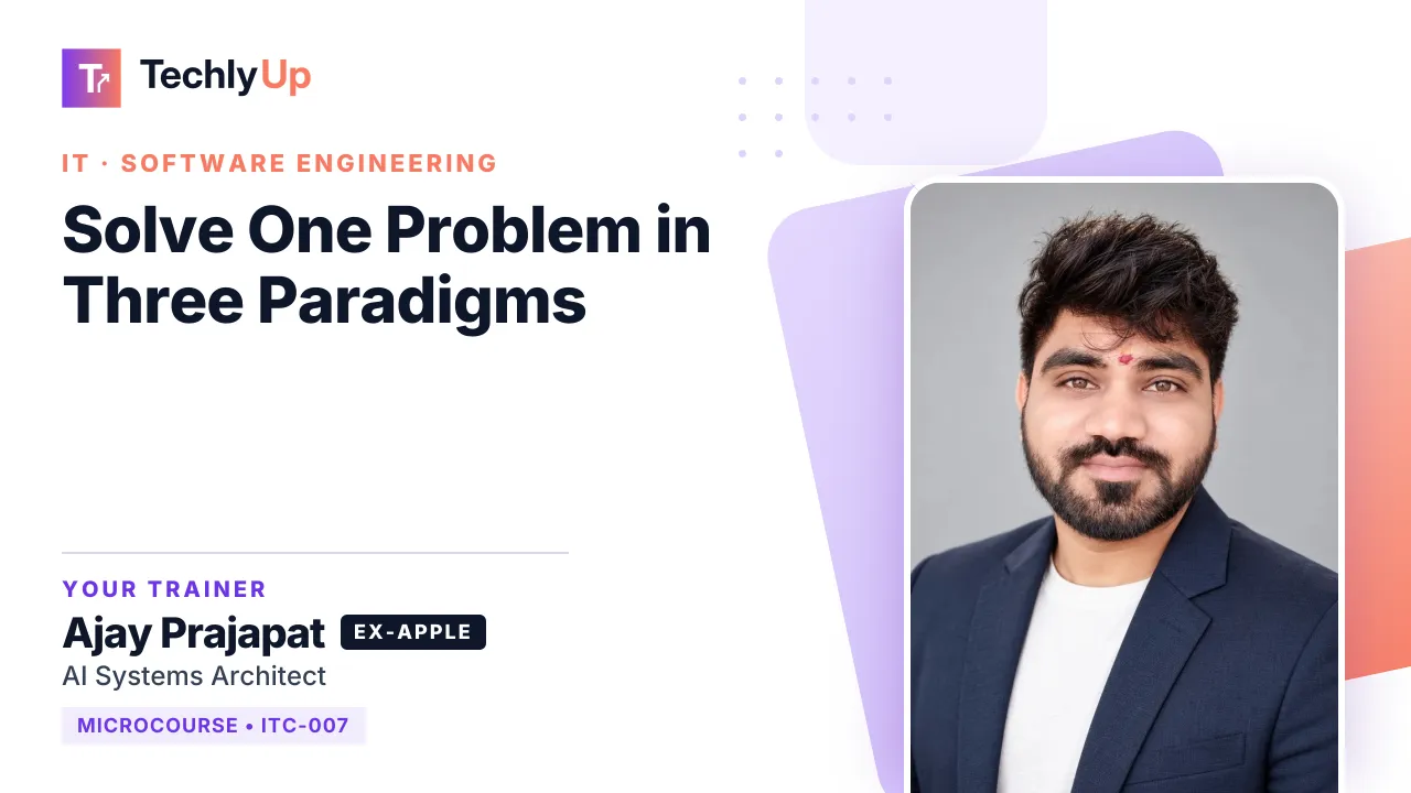 Solve One Problem in Three Paradigms — microcourse thumbnail with trainer Ajay Prajapat