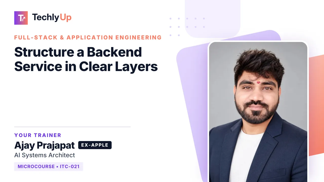 Structure a Backend Service in Clear Layers — microcourse thumbnail with trainer Ajay Prajapat