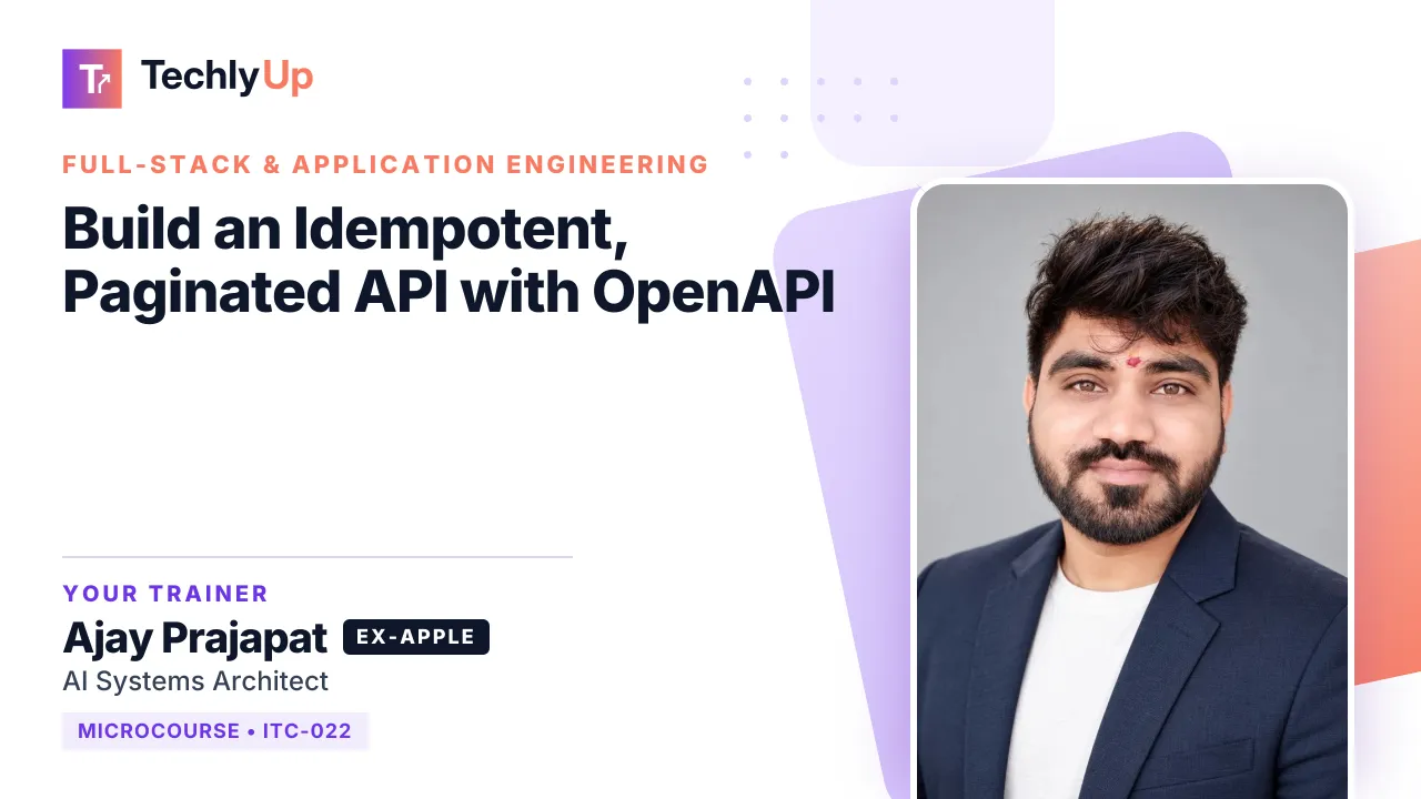 Build an Idempotent, Paginated API with OpenAPI — microcourse thumbnail with trainer Ajay Prajapat