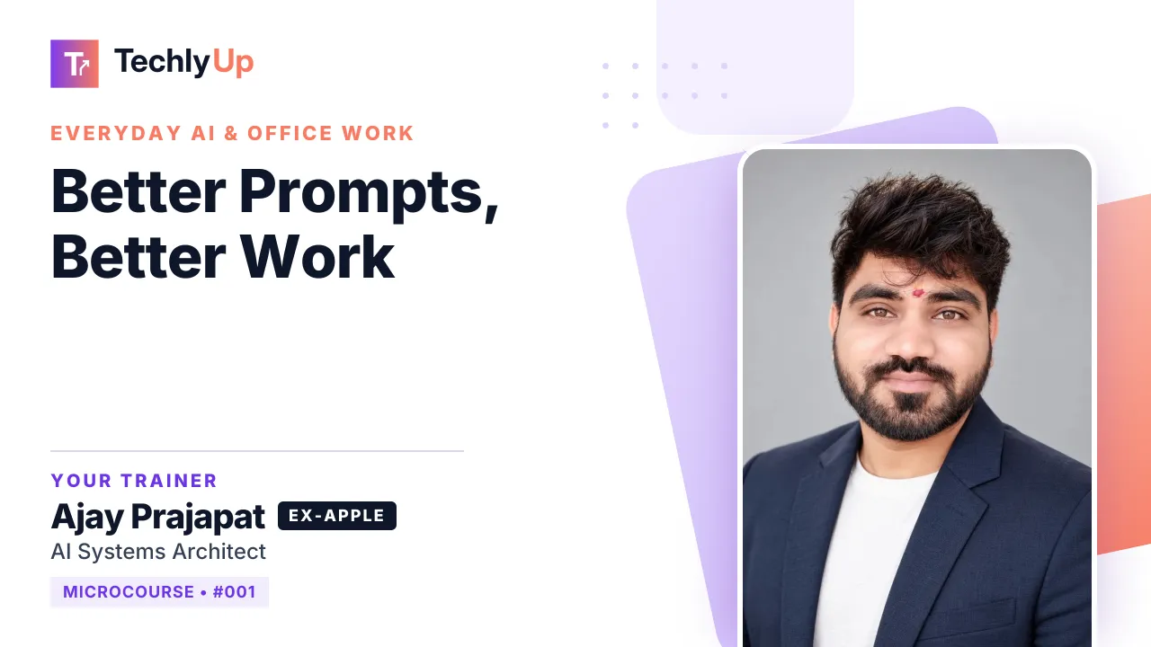 Better Prompts, Better Work — microcourse thumbnail with trainer Ajay Prajapat