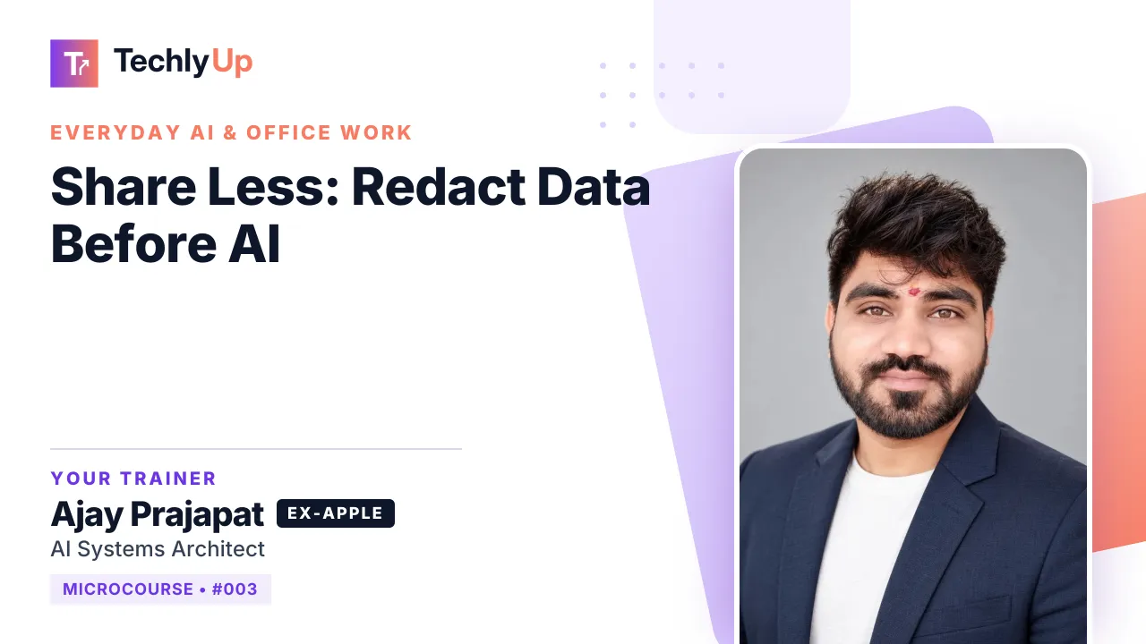 Share Less: Redact Data Before AI — microcourse thumbnail with trainer Ajay Prajapat