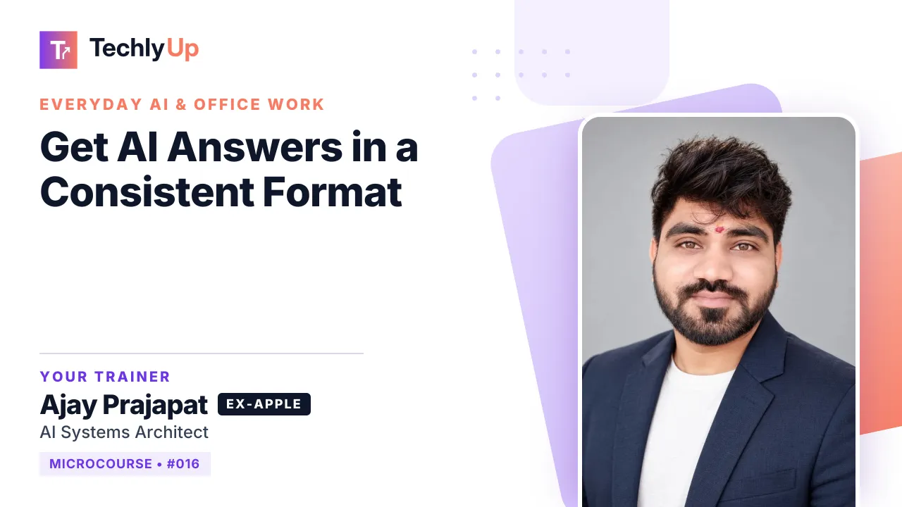 Get AI Answers in a Consistent Format — microcourse thumbnail with trainer Ajay Prajapat