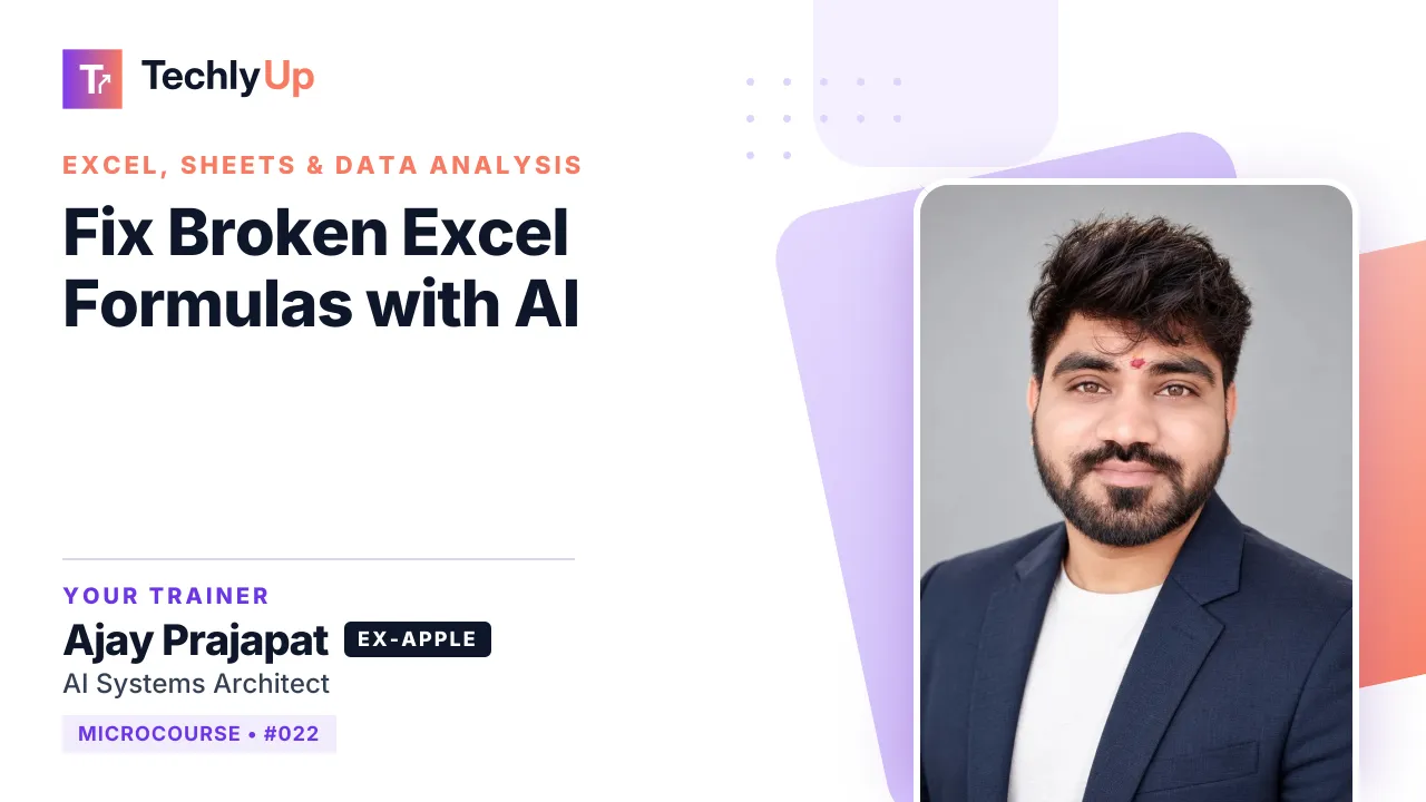 Fix Broken Excel Formulas with AI — microcourse thumbnail with trainer Ajay Prajapat