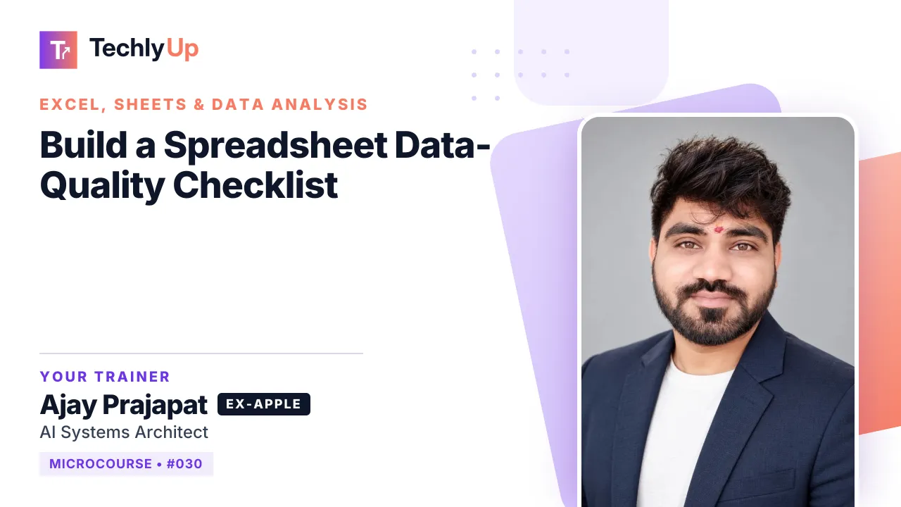 Build a Spreadsheet Data-Quality Checklist — microcourse thumbnail with trainer Ajay Prajapat
