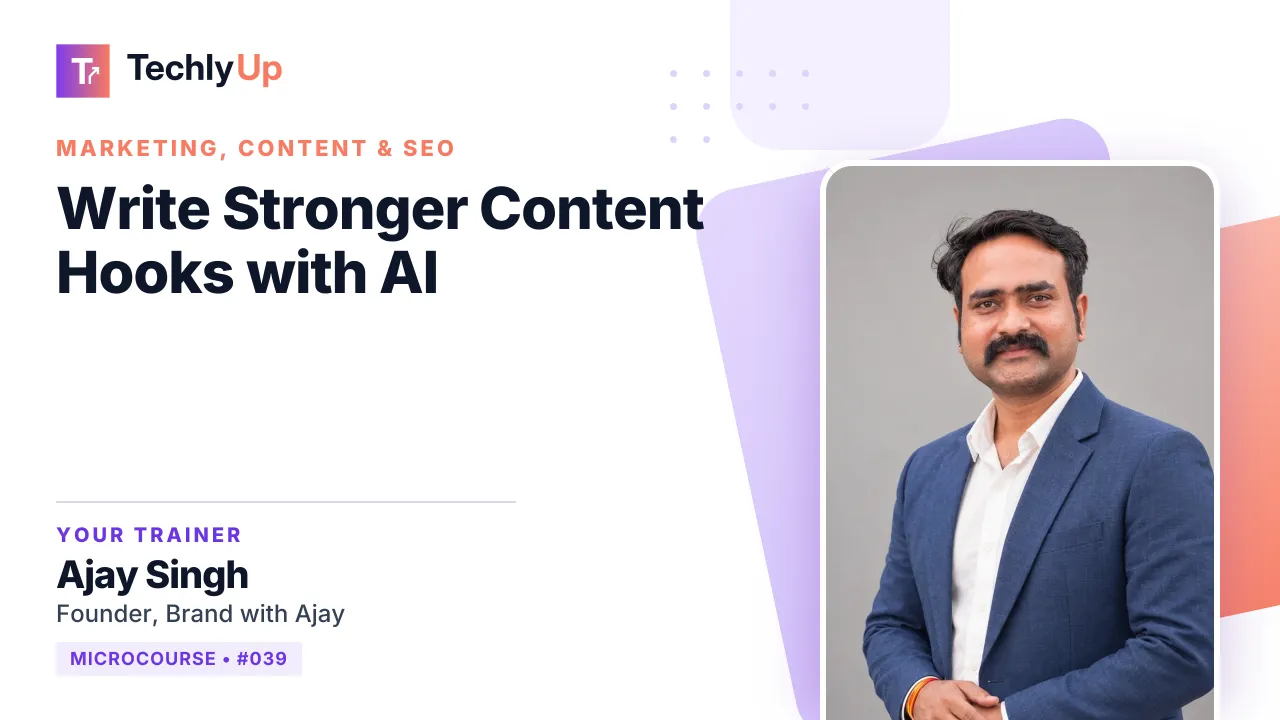 Write Stronger Content Hooks with AI — microcourse thumbnail with trainer Ajay Singh