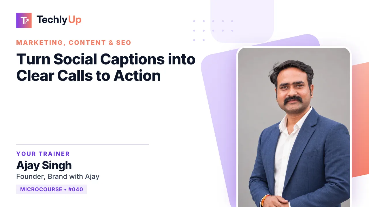 Turn Social Captions into Clear Calls to Action — microcourse thumbnail with trainer Ajay Singh