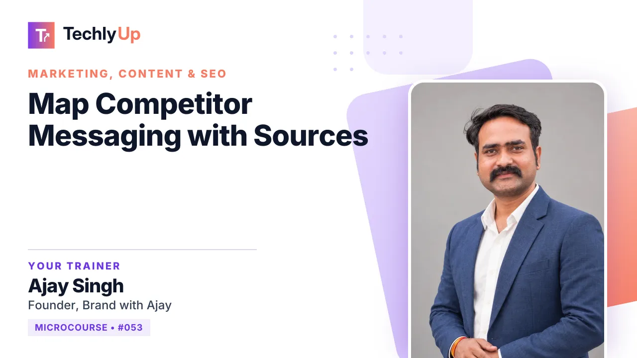 Map Competitor Messaging with Sources — microcourse thumbnail with trainer Ajay Singh