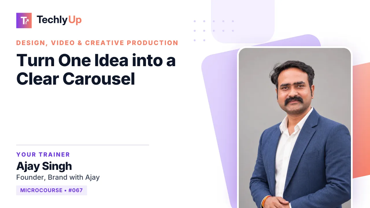 Turn One Idea into a Clear Carousel — microcourse thumbnail with trainer Ajay Singh