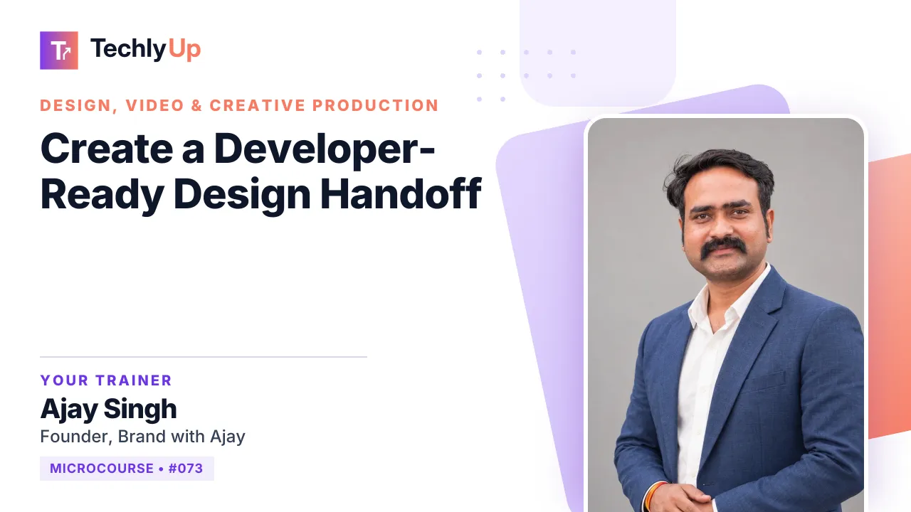 Create a Developer-Ready Design Handoff — microcourse thumbnail with trainer Ajay Singh